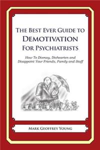 Best Ever Guide to Demotivation for Psychiatrists