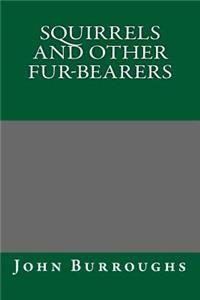 Squirrels and Other Fur-Bearers