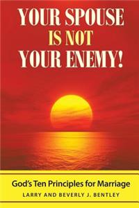 Your Spouse Is Not Your Enemy!