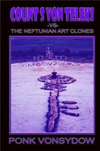 Count S Von Teleki VS The Neftunian Art Clones