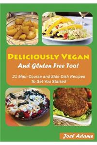 Deliciously Vegan and Gluten Free Too!