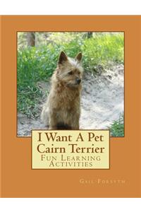I Want A Pet Cairn Terrier