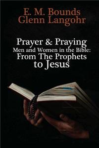 Prayer & Praying Men and Women in the Bible