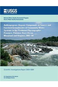 Anthropogenic Organic Compounds in Source and Finished Groundwater of Community Water Systems in the Piedmont Physiographic Province, Potomac River Basin, Maryland and Virginia, 2003?04