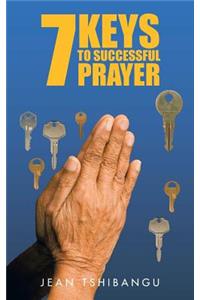 7 Keys to Successful Prayers