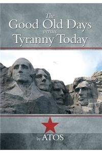 Good Old Days Versus Tyranny Today