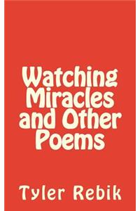 Watching Miracles and Other Poems