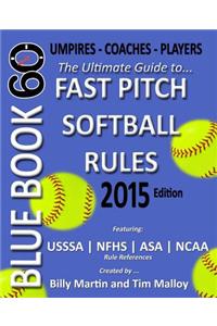 Blue Book 60 - Fast Pitch Softball Rules - 2015