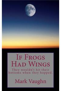 If Frogs Had Wings