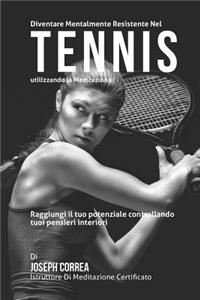 Diventare mentalmente resistente nel Tennis utilizzando la meditazione