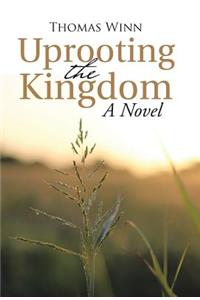 Uprooting the Kingdom