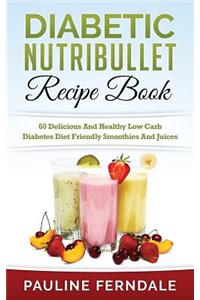 Diabetic Nutribullet Recipe Book