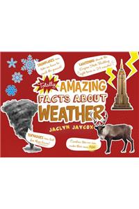 Totally Amazing Facts about Weather