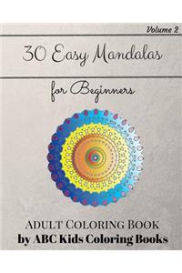 30 Easy Mandalas For Beginners Adult Coloring Book (Sacred Mandala Designs and Patterns Coloring Books for Adults)