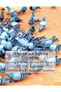 American Squab Culture: Raising Pigeons for Squabs Book 9
