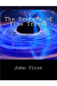 The Secrets of Time Travel