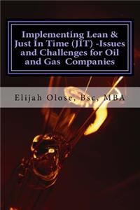 Implementing Lean & Just In Time (JIT) -Issues and Challenges for Oil and Gas Pr