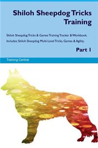Shiloh Sheepdog Tricks Training Shiloh Sheepdog Tricks & Games Training Tracker & Workbook. Includes: Shiloh Sheepdog Multi-Level Tricks, Games & Agility. Part 1