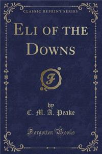 Eli of the Downs (Classic Reprint)