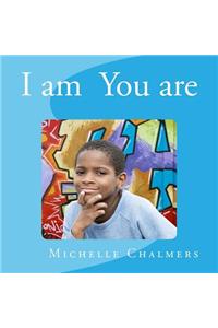 I am You are