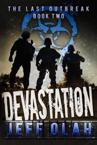Last Outbreak - DEVASTATION - Book 2 (A Post-Apocalyptic Thriller)