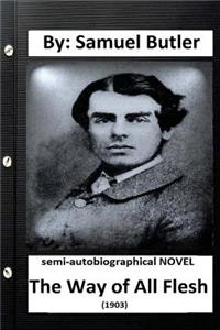 The Way of All Flesh (1903) semi-autobiographical NOVEL By