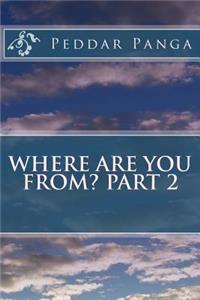 Where are You From? Part 2