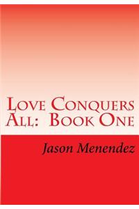 Love Conquers All: Book One: A Same Gender Loving Story