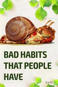 Bad habits that people have