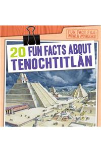 20 Fun Facts about Tenochtitlán