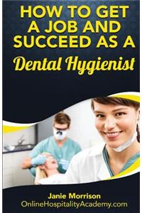 How to Get a Job and Succeed as a Dental Hygienist