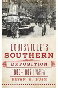 Louisville's Southern Exposition, 1883-1887