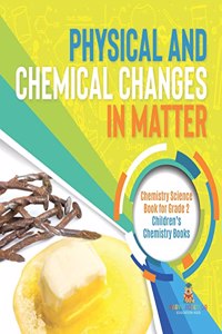 Physical and Chemical Changes in Matter