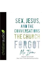 Sex, Jesus, and the Conversations the Church Forgot