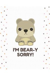 I'm Bear-Y Sorry: 110 Page 8x10 Lined Journal for Your Thoughts, Ideas, and Inspiration