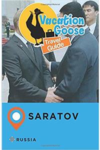 Vacation Goose Travel Guide Saratov Russia