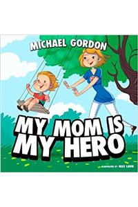My Mom Is My Hero