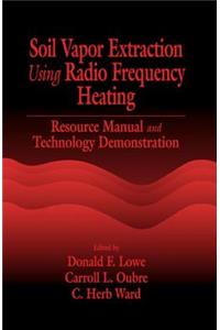 Soil Vapor Extraction Using Radio Frequency Heating