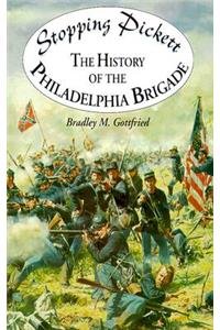 Stopping Pickett: The History of the Philadelphia Brigade