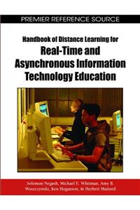 Handbook of Distance Learning for Real-Time and Asynchronous Information Technology Education