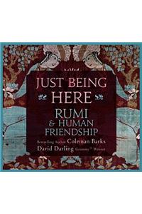Just Being Here: Rumi & Human Friendship