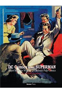 DC Comics Before Superman: Major Malcolm Wheeler-Nicholson's Pulp Comics