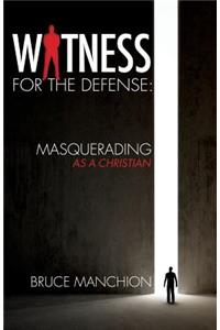 Witness for the Defense: Masquerading as a Christian