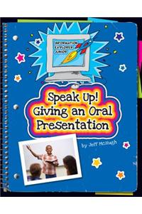 Speak Up! Giving an Oral Presentation