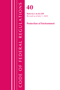 Code of Federal Regulations, Title 40 Protection of the Environment 63.1-63.599, Revised as of July 1, 2020