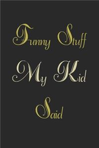 Funny Stuff My Kid Said Journal