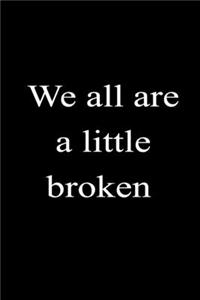 We all are a little broken