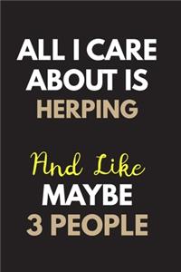All I care about is Herping Notebook / Journal 6x9 Ruled Lined 120 Pages