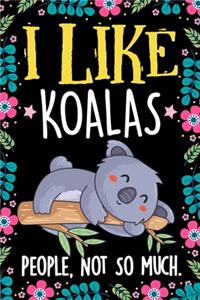 I Like Koalas People Not So Much Notebook Journal