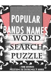 POPULAR BANDS NAMES WORD SEARCH PUZZLE +300 WORDS Medium To Extremely Hard